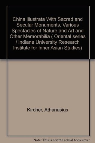 China Illustrata With Sacred and Secular Monuments, Various Spectacles of Nature and Art and Other Memorabilia (English and Arabic and Chinese and Latin Edition)