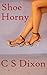 Shoe Horny by Chris S. Dixon -writer