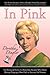In Pink: The Personal Story of a Mary Kay Pioneer Who Made History Shaping a New Path to Success for Women