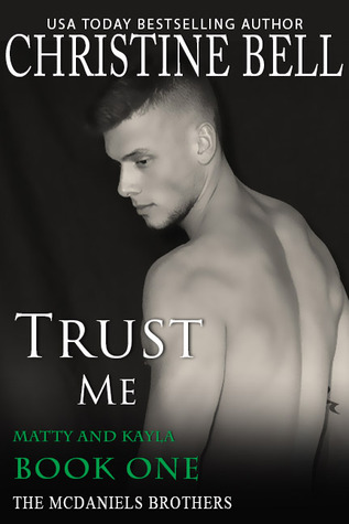 Trust Me: Matty and Kayla - Book One (The McDaniels Brothers, #4)