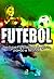 Futebol: Histórias fantásti...
