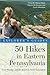 Explorer's Guide 50 Hikes in Eastern Pennsylvania by Tom Thwaites