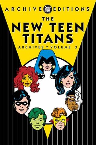 The New Teen Titans Archives, Vol. 3 (Hardcover)