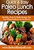 Paleo Lunch Recipes: Healthy, Easy To Make Recipes You Can Enjoy At Home Or On The Go. (Quick & Easy Recipes)