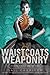Waistcoats & Weaponry (Fini...