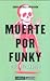 Muerte por funky by Jordi Casals i Merchán