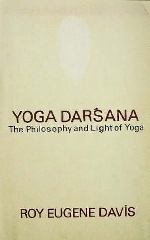 Yoga Darsana: The Philosophy and Light of Yoga