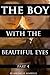 The Boy with the Beautiful Eyes: Part 4