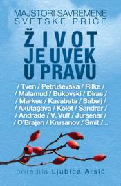 Život je uvek u pravu - majstori savremene kratke priče