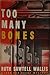 Too Many Bones