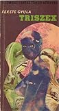 Triszex by Gyula Fekete