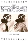 The Tattooing Arts of Tribal Women by Lars Krutak (2007-05-04)