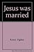 Jesus was married