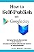 How to Self Publish on Google Play: Get Your Book discovered and Viewed on Every Android Phone and Device in This Universe!