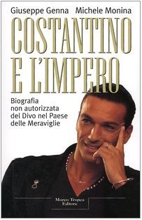 Costantino e l'impero: Biografia non autorizzata del Divo nel Paese delle Meraviglie
