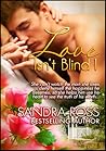 Love Isn't Blind 1 by Sandra Ross