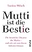Mutti ist die Bestie