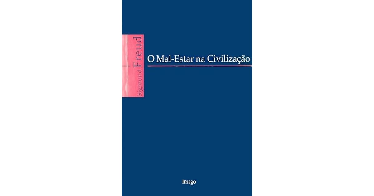 O malestar na civilização by Sigmund Freud O malestar na civilização by Sigmund Freud