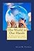 The World in Our Hands