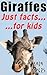 Giraffes : Just Facts For Kids