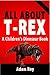All About T-Rex - A Children's Dinosaur Book by Adam Roy