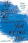 Me Being Me Is Exactly as Insane as You Being You