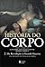 História do Corpo: 2. Da Revolução à Grande Guerra (História do Corpo, #2)