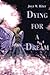 Dying For A Dream by Joyz W. Riter