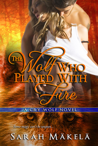 The Wolf Who Played With Fire (Cry Wolf, #3