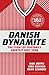 Danish Dynamite: The Story of Football's Greatest Cult Team
