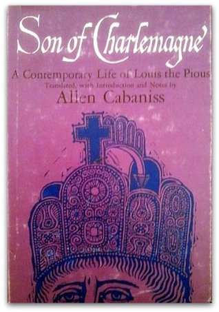 Son of Charlemagne: A Contemporary Life of Louis the Pious (Hardcover)