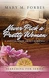 Never Pick a Pretty Woman by Mary M. Forbes