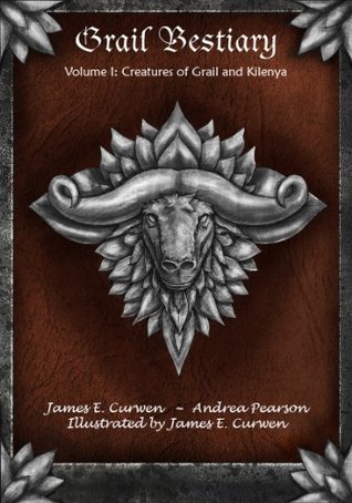 Grail Bestiary Volume I: Creatures of Grail and Kilenya (Kindle Edition)