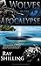 Wolves of the Apocalypse by Ray Shilling