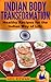 Indian Body Transformation: Healthy Recipes for the Indian Way of Life