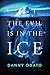 The Evil Is in the Ice
