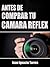 Antes de Comprar Tu Cámara ...