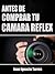 Antes de Comprar Tu Cámara Réflex by Juan Ignacio Torres