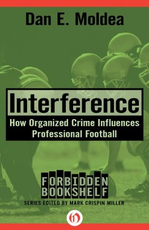 Interference: How Organized Crime Influences Professional Football (Forbidden Bookshelf Book 3)
