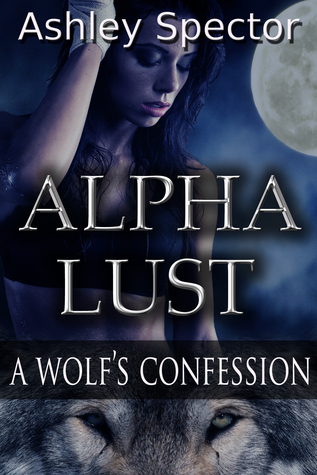 A Wolf's Confession (Alpha Lust #2)