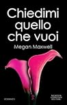 Chiedimi quello che vuoi by Megan Maxwell