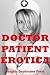 Doctor/Patient Erotica