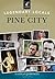 Legendary Locals of Pine City (Legendary Locals: Minnesota)
