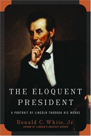 The Eloquent President: A Portrait of Lincoln Through His Words (Hardcover)