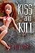 Kiss and Kill