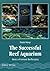 The Successful Reef Aquariu...