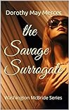The Savage Surrogate by Dorothy May Mercer