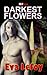 Darkest Flowers
