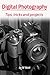 Digital Photography: Tips tricks and projects