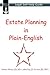Estate Planning in Plain-English: Legal Self-Help Guide